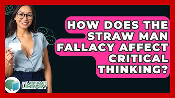 How Does The Straw Man Fallacy Affect Critical Thinking? - The Language Library