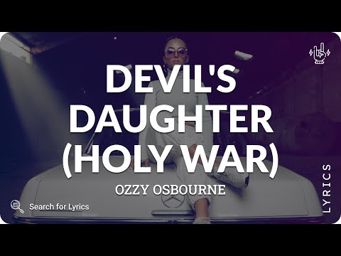 Ozzy Osbourne - Devil's Daughter (Holy War) (Lyrics for Desktop)