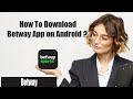 How to Download Betway App On Android Mobile Device 2022