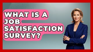 What Is A Job Satisfaction Survey? - The Time Management Pro