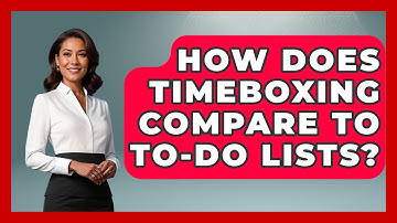 How Does Timeboxing Compare To To-Do Lists? - The Time Management Pro