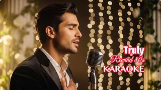 KARAOKE | Truly - 80s Slow Rock Power Ballad (Lyrics/Instrumental) 🎤✨