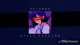 DeLorra ~ Still Phasing