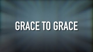 Grace To Grace [Lyric Video] - Hillsong Worship