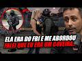 O DIA QUE UM C4VEIRA DO BOPE FOI ABORDADO POR UMA AGENTE DO FBI NOS ESTADOS UNIDOS