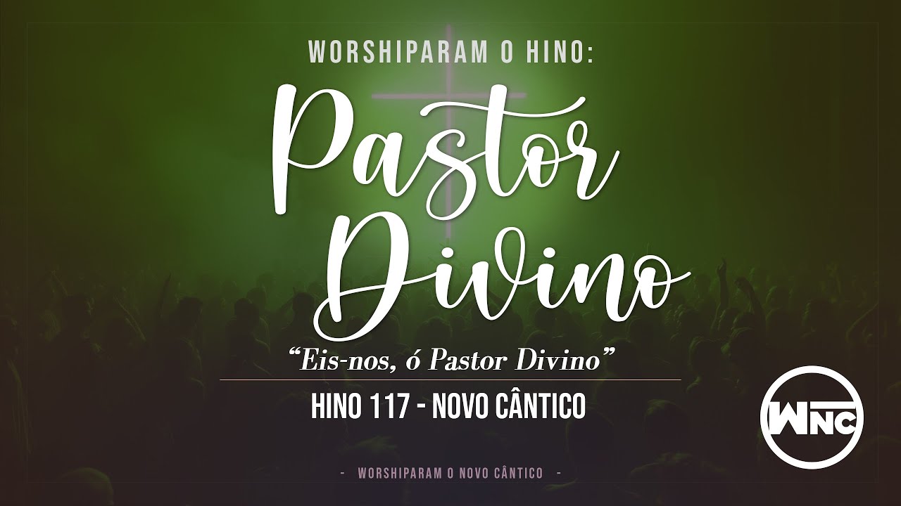 Worshiparam Pastor Divino - Hino 117 do Hinário Novo Cântico | WNC