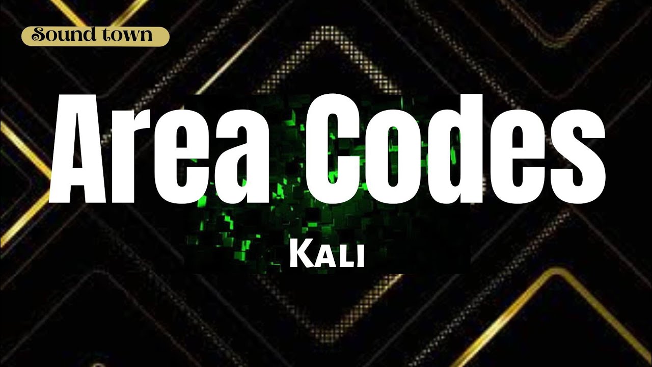 Kali Area Codes (Lyrics) SOUND TOWN YouTube
