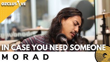 MORAD - IN CASE YOU NEED SOMEONE | OZCLUSIVE
