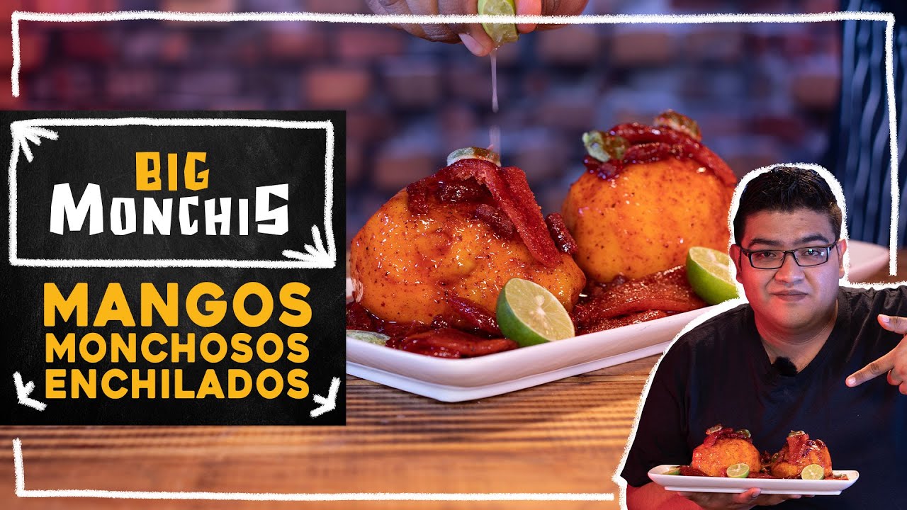 MANGOS ENCHILADOS la versión más monchosa Big Monchis YouTube