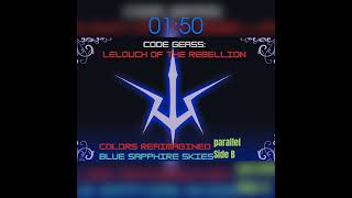 Colors ReAImagined - Code Geass (Blue Sapphire Skies) Parallel Side B