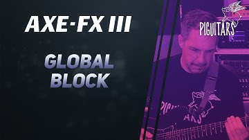 Axe Fx III - Global Block