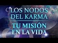 Los Nodos del Karma: Tu Misión en la Vida