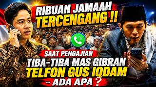 Gus iqdam terbaru - TERCENGANG !! Saat pengajian Tiba-tiba  Wapres Gibran telfon gus iqdam