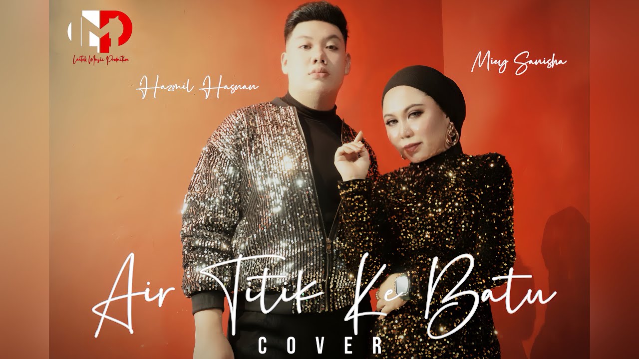 AIR TITIK KE BATU by Miey Sanisha & Hazmil (Cover)-(4K)