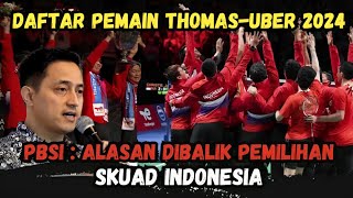 Alasan dibalik pemain yang dipanggil ke Thomas Uber Cup I Line Up Tim Indonesia ThomasUber 2024