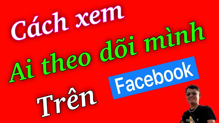 Làm thế nào để biết số người theo dõi facebook