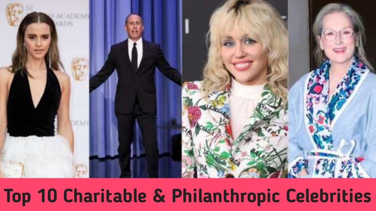 This is Why Top 10 Most Charitable & Philanthropic Celebrities Of The