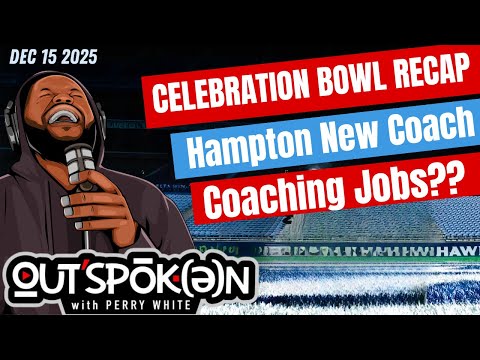 CELEBRATION BOWL RECAP Hampton New Coach Coaching Jobs Rumors OUTSPŌK Ə N 
