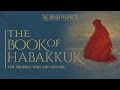 The Minor Prophets - Habakkuk - The Prophet Who Saw History