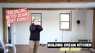 BUILDING DREAM KITCHEN UNDER $5000 (Salvaging the beams they ruined!) EP.4 | Elysia English