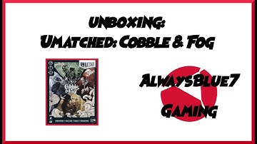 Unboxing | Unmatched: Cobble & Fog