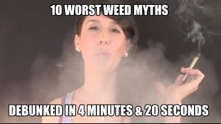 10 worst weed myths debunked in 4 minutes & 20 seconds