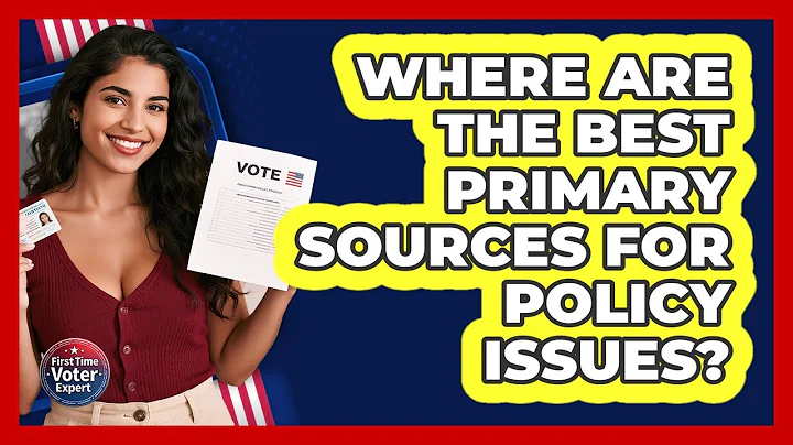 Where Are The Best Primary Sources For Policy Issues? - First Time Voter Expert