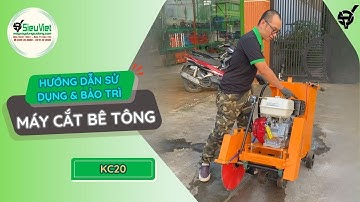 Máy cắt bê tông cắt sâu 18cm | Vifuco KC20 | Động cơ GX390 - Hướng Dẫn Sử Dụng và Bảo Trì cơ bản