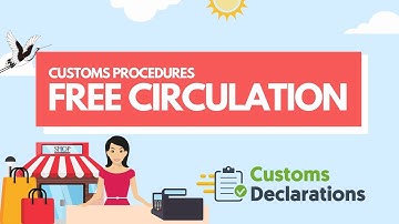 A quick guide to importing goods using the Free Circulation customs procedure