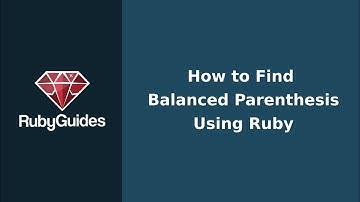 How to Find Balanced Parenthesis Using Ruby