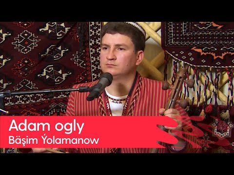 Bashim Yolamanow - Adam ogly | 2023