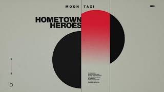 Video thumbnail of "Moon Taxi - Hometown Heroes (Official Audio)"