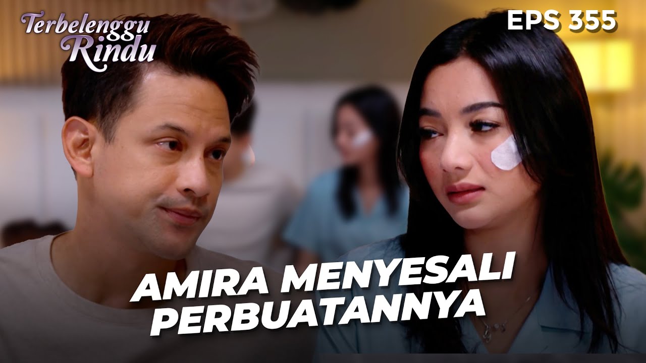 MENGAKUI KESALAHAN! Amira Meminta Maaf Kepada Biru! |TERBELENGGU RINDU | EPS.355 - 356 (1/5)