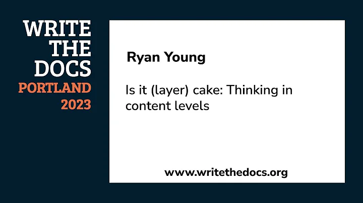Ryan Young - Is it (layer) cake: Thinking in content levels