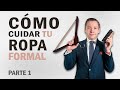 Cómo cuidar tu ropa formal parte 1 | Fernando Gent