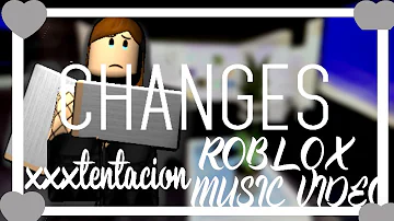 Changes - xxxtentacion | Roblox Music Video