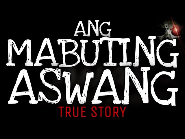 ANG MABUTING ASWANG | True Story