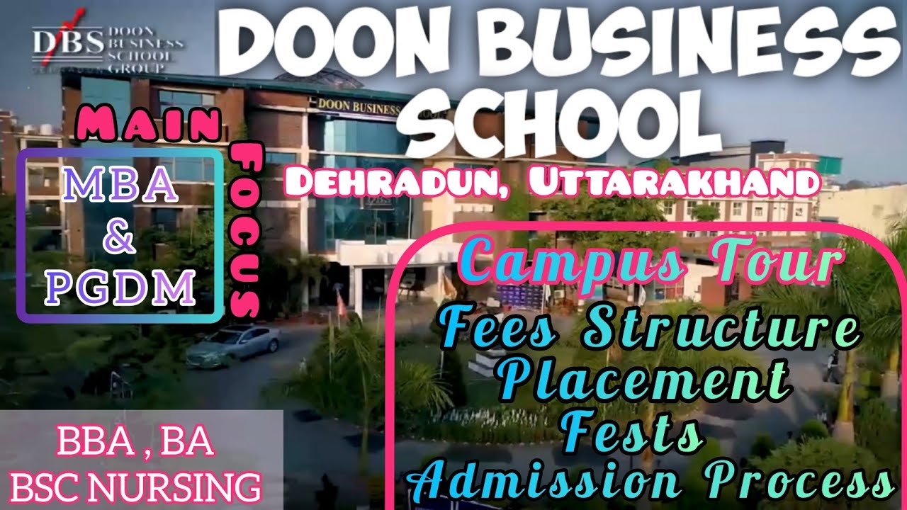 Doon Business School Dehradun (DBS) Campus Tour Admission Process Placement Fees MBA
