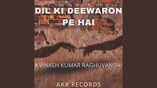 DIL KI DEEWARON PE HAI