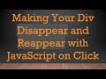 Making Your Div Disappear and Reappear with JavaScript on Click