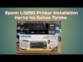 Epson Printer L3250 Printer Installation Karna Ka Sahee Tareka #printer #epson @YouTube