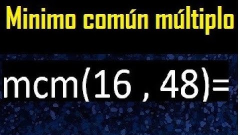 Minimo comun multiplo de 16 y 48 . mcm 16 y 48