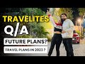Travelites qna  travel plans  2022