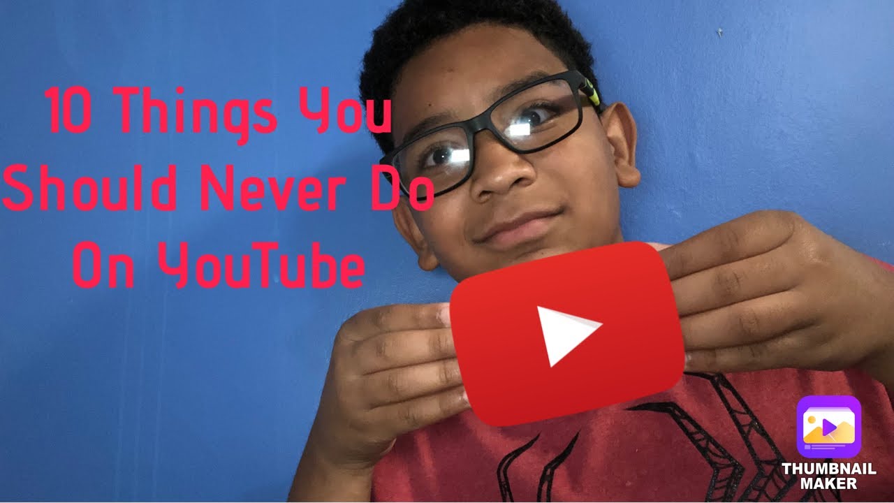 10 Things You Should Not Do On YouTube - YouTube