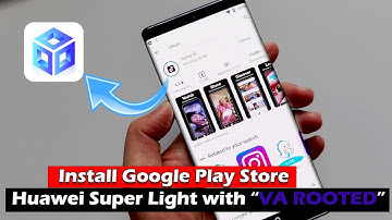 More How to Install Google Play Store on Huawei Super Light with "VA ROOTED"