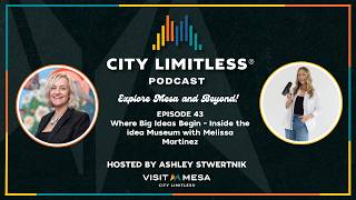 City Limitless Ep. 43: Where Big Ideas Begin – Inside the idea Museum with Melissa Martinez