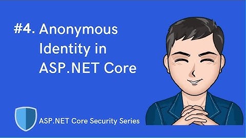 Anonymous Identity in ASP.NET Core Identity  & Security Series | .NET 5 | | Episode #4