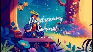 Daydreaming Samurai - Meditative Lofi Music by Byway Beats