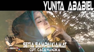 SETIA SAMPAI KIAMAT - YUNITA ABABIEL-    CIPT.  CACA HANDIKA -   ARR- CACA HANDIKA (  VIDEO)