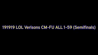191919 LOL Verisons CM-FU ALL 31-59 (Semifinals)